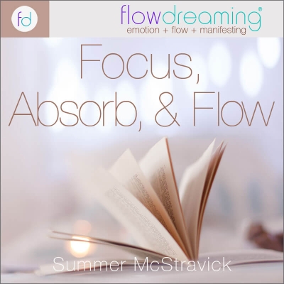 Focus, Absorb, and Flow