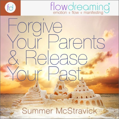 Forgive Your Parents and Release Your Past