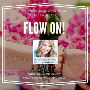 Flowdreaming Podcast 641: Flow On! Because, "This Is Happening."